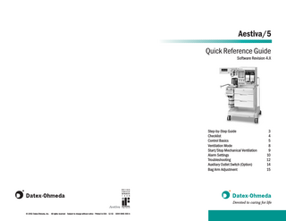 Aestiva/5 Quick Reference Guide Software Revision 4.X  Step-by-Step Guide Checklist Control Basics Ventilation Mode Start/Stop Mechanical Ventilation Alarm Settings Troubleshooting Auxiliary Outlet Switch (Option) Bag Arm Adjustment  3 4 5 8 9 10 12 14 15  Devoted to caring for life © 2002 Datex-Ohmeda, Inc.  All rights reserved Subject to change without notice Printed in USA 12 02 1006 0981 000 A  