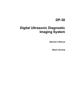 DP-30 Digital Ultrasonic Diagnostic Imaging System Operator’s Manual  [Basic Volume]  
