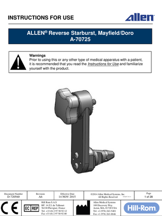 INSTRUCTIONS FOR USE  ALLEN® Reverse Starburst, Mayfield/Doro A-70725 Warnings Prior to using this or any other type of medical apparatus with a patient, it is recommended that you read the Instructions for Use and familiarize yourself with the product.  Document Number  Revision  Effective Date  D-720560  A6  14 NOV 2015  Hill Rom S.A.S BP. 14 Z.I. du Talhouet 56330 Pluvigner, France Tel. +33 (0) 2 97 50 92 12 Fax +33 (0) 2 97 50 92 00  ©2014 Allen Medical Systems, Inc. D-FACT-722-11 All Rights Reserved Allen Medical Systems 100 Discovery Way Acton, MA, 01720 USA Tel. +1 (978) 263-5401 Fax +1 (978) 263-8846  Page  1 of 28  