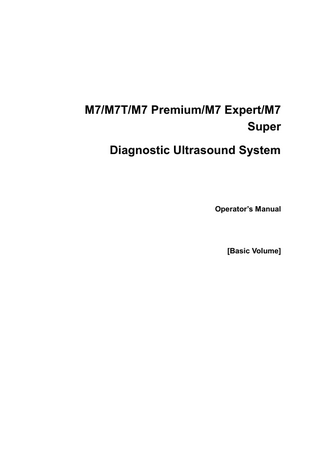M7 Series-M7,M7T,M7 Premium,M7 Expert,M7 Super Diagnostic Ultrasound System [Basic Volume] Operators Manual Rev 1.0 Aug 2019 