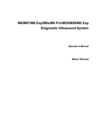 M6/M6T/M6 Exp/M6s/M6 Pro/M55/M58/M5 Exp Diagnostic Ultrasound System  Operator’s Manual  [Basic Volume]  
