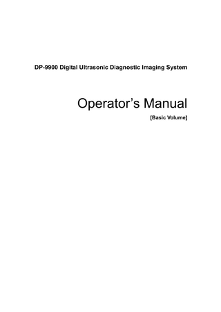 DP-9900 Digital Ultrasonic Diagnostic Imaging System Operators Manual [Basic Volume] Rev 8.0 Feb 2014 