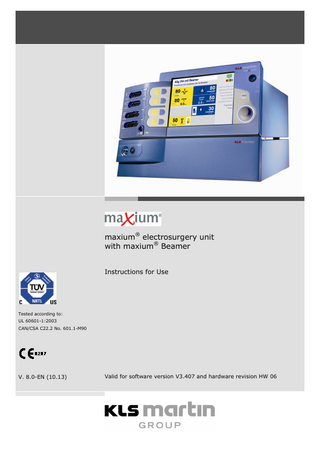 maxium® electrosurgery unit with maxium® Beamer Instructions for Use  Tested according to: UL 60601-1:2003 CAN/CSA C22.2 No. 601.1-M90  V. 8.0-EN (10.13)  Valid for software version V3.407 and hardware revision HW 06  