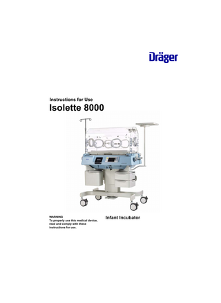 Instructions for Use  Isolette 8000  WARNING To properly use this medical device, read and comply with these instructions for use.  Infant Incubator  