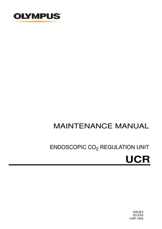 MAINTENANCE MANUAL ENDOSCOPIC CO2 REGULATION UNIT  UCR  ISSUE3 2012/03 144P-1843  