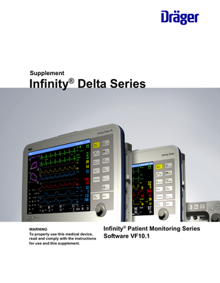 Supplement  Infinity® Delta Series  WARNING To properly use this medical device, read and comply with the instructions for use and this supplement.  Infinity® Patient Monitoring Series Software VF10.1  