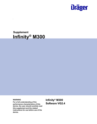 3  Supplement  Infinity® M300  WARNING For a full understanding of the performance characteristics of this device, the user should carefully read this supplement and the related instructions for use before use of the device.  Infinity® M300 Software VG2.4  