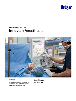 Instructions for Use  Innovian Anesthesia  WARNING To properly use this software, the user must read and comply with these Instructions for Use.  User Manual Version 8.0  