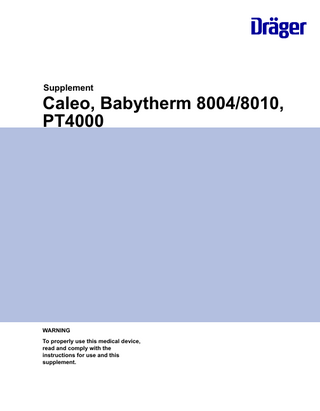 Supplement  Caleo, Babytherm 8004/8010, PT4000  WARNING To properly use this medical device, read and comply with the instructions for use and this supplement.  