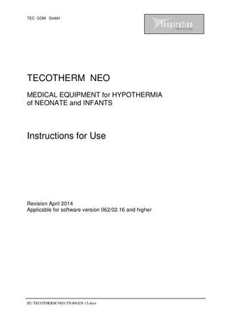TEC COM GmbH  TECOTHERM NEO MEDICAL EQUIPMENT for HYPOTHERMIA of NEONATE and INFANTS  Instructions for Use  Revision April 2014 Applicable for software version 062/02.16 and higher  IfU TECOTHERM NEO TN300 EN-15.docx  