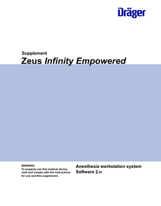 Supplement  Zeus Infinity Empowered  WARNING To properly use this medical device, read and comply with the instructions for use and this supplement.  Anesthesia workstation system Software 2.n  