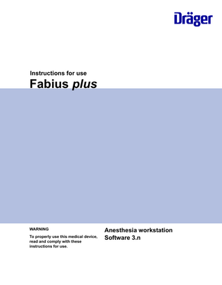 Instructions for use  Fabius plus  WARNING To properly use this medical device, read and comply with these instructions for use.  Anesthesia workstation Software 3.n  