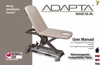 TABLE OF CONTENTS  Adapta® Mesa Physical Therapy Platforms  FOREWORD... 1 Product Description... 1  REPLACEMENT PARTS...19 MAINTENANCE...2021  ABOUT ADAPTA MESA PLATFORMS...24  Cleaning... 20  Precautionary Instructions... 2  Lubrication Points... 20  Cautions... 3  Service... 21  Warnings... 3-4  Warranty Repair/Out of Warranty Repair... 21  Dangers... 4  WARRANTY...22  NOMENCLATURE... 56 Table Familiarization... 5 Description of Device Markings... 6  SPECIFICATIONS... 79 Table Speciﬁcations... 7 Dimensions... 8 Cushion Dimensions... 9  SETUP...10 Contents of Carton... 10  ASSEMBLY...1114 Included Hardware... 11 Cushion/Gas Spring Assembly... 12-16  OPERATION...1718 Adjusting Table Sections... 17 Adjusting Table Height... 17 Relocating the Table... 18  i  