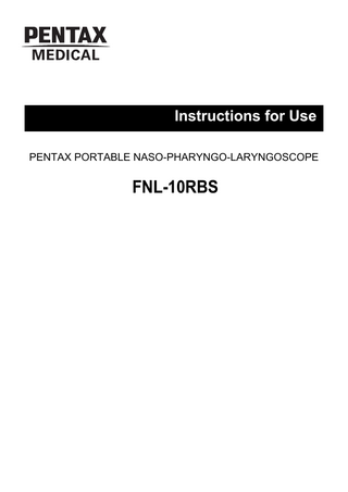 Instructions for Use PENTAX PORTABLE NASO-PHARYNGO-LARYNGOSCOPE  FNL-10RBS  