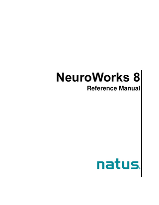 Natus NeuroWorks 8  Table of Contents  Table of Contents 1.  Safety Information... 15 1.1  Intended Use Statement ... 15  1.2  Warnings ... 15  GENERAL WARNINGS AND CAUTIONS ...15 ELECTRICAL WARNINGS AND CAUTIONS ...16 ELECTRODES AND PATIENTS WARNINGS AND CAUTIONS ...17 PATIENT ENVIRONMENT WARNINGS AND CAUTIONS ...17 ACQUISITION LT SPECIFIC WARNINGS AND CAUTIONS ...18  2.  1.3  Using the Manual ... 19  1.4  Recommended User Performed Maintenance ... 20  Introduction... 22 2.1  Basic Overview ... 22  2.2  Installation and Upgrade Instructions ... 23  Software Installation ...23 Software Upgrade ...23 Installing Add-ons ...23 Verifying Serial Number and Available Add-ons ...24  3.  2.3  Natus Policy on Installing Virus Protection Software ... 24  2.4  Powering the Acquisition DT System ... 25  2.5  Calibration and Verification ... 25  2.6  Contacting Technical Support ... 26  Study Acquisition and Features ... 28 3.1  Overview ... 28  NeuroWorks EEG Acquisition Screen ...28 Quick Guides ...28  3.2  Performing a Basic EEG Study ... 28  3.3  Creating a New Patient Record ... 31  3.4  Study Information Box... 32  Patient Tab ...34 Medication Information Tab ...34 Technologist's Report Tab ...35 Physician's Report Tab ...36  3.5  Channel Test ... 37  Running a Channel Test ...37 Test Signal Control and Toolbar ...37  3.6  Impedance Check ... 40  Running an Impedance Check ...40 Interpreting an Impedance Check...41  –3–  