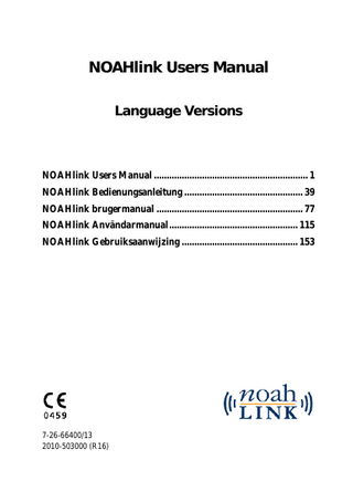 NOAHlink Users Manual Language Versions  NOAHlink Users Manual ... 1 NOAHlink Bedienungsanleitung ... 39 NOAHlink brugermanual ... 77 NOAHlink Användarmanual ... 115 NOAHlink Gebruiksaanwijzing ... 153  7-26-66400/13 2010-503000 (R16)  