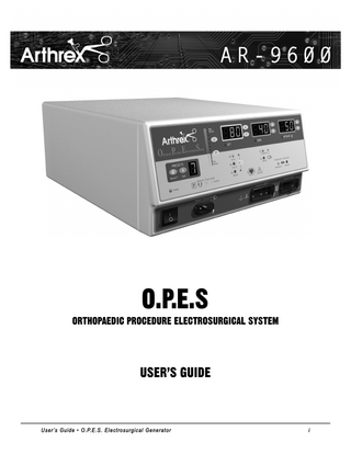 TABLE OF CONTENTS Equipment Covered in this Manual...ii For Information Contact ...ii Conventions Used in this Guide ...iii Introducing the Arthrex O.P.E.S. Electrosurgical Generator...1-1 Key Features...1-2 Components and Accessories...1-3 Safety ...1-4 Controls, Indicators, and Receptacles...2-1 Front Panel...2-2 Symbols on the Front Panel...2-3 Preset Controls...2-4 Cut and Blend Controls ...2-5 Coag Controls ...2-6 Bipolar Controls...2-7 Indicators...2-8 Power Switch and Receptacles...2-9 Rear Panel ...2-10 Symbols on the Rear Panel ...2-10 Getting Started ...3-1 Initial Inspection ...3-2 Installation ...3-2 Function Checks...3-2 Setting Up the Unit ...3-2 Checking the Return Electrode Alarm...3-2 Confirming Modes ...3-3 Checking Bipolar Mode (with bipolar footswitch) ...3-3 Checking Monopolar Mode (with monopolar footswitch) ...3-3 Checking Monopolar Mode (with handswitch) ...3-3 Performance Checks...3-3 Using the Arthrex O.P.E.S. Electrosurgical Generator ...4-1 Inspecting the Generator and Accessories ...4-2 Setup Safety...4-2 Setting Up ...4-3 Preparing for Monopolar Surgery...4-4 Applying the Return Electrode ...4-4 Connecting Accessories ...4-4 Preparing for Bipolar Surgery...4-5 Memory Presets and Factory Settings...4-5 Memory...4-5 Memory Function Overview...4-5 Setting Your Presets...4-6 Factory Presets ...4-6 Blend Controls...4-7 Memory Feature (Last Used Preset)...4-8 Activating the Unit ...4-9 Activation Safety...4-9  iv  Arthrex, Inc.  