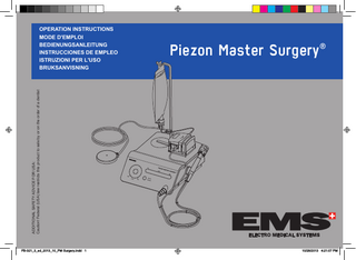 Piezon Master Surgery®  ADDITIONAL SAFETY ADVICE FOR USA: Caution! Federal (USA) law restricts this product to sale by or on the order of a dentist  OPERATION INSTRUCTIONS MODE D'EMPLOI BEDIENUNGSANLEITUNG INSTRUCCIONES DE EMPLEO ISTRUZIONI PER L'USO BRUKSANVISNING  FB-321_3_ed_2013_10_PM Surgery.indd 1  10/28/2013 4:21:07 PM  