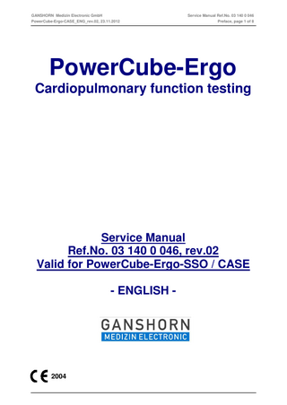 Working procedure AA MTK 70_03  Ambit: Technical Support  Working procedure for PowerCube Ergo /SSO Rev E  Revision: Rev01 30.11.2012  Ganshorn Medizin Electronic GmbH  Table of contents Application area: ... 2 Basic remark: ... 2 1. Examinee ... 2 2. Check conditions... 2 3. Test equipment ... 2 4. Calibration gas ... 2 5. Deviations, establishments and evaluation ... 2 6. Visual check... 2 7. Software settings ... 2 8. Electronics... 3 Switching channels... 3 Flow PF1 Offset ... 3 Flow PF1 Gain ... 3 Ergo suction flow ... 5 Ergo pressure reducer outlet flow ... 5 O2-cell T10/T90 time ... 5 O2 Offset ... 5 O2 Gain (with Ergo-calibration gas) ... 5 CO2 Offset... 5 CO2 Gain (with Ergo-calibration gas) ... 6 9. System calibration ... 6 Volume calibration ... 6 Gas calibration ... 6 10. Self test ... 6 11. Neccessary tools and equipment ... 6  Page 1 von 7  