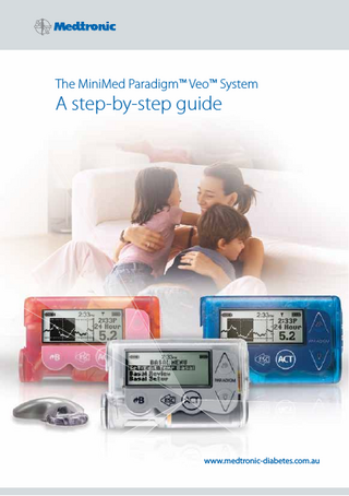 The MiniMed Paradigm™ Veo™ System  A step-by-step guide  www.medtronic-diabetes.com.au  