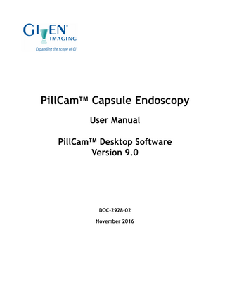 Table of Contents Using This Guide ...1 Conventions ... 1 Chapter 1  About PillCam Capsule Endoscopy ...3 About Capsule Endoscopy ... 3 System Components ... 3 PillCam Capsules... 4 PillCam SB2/3 ... 5 PillCam C2 ... 5 PillCam UGI ... 5 PillCam Crohn’s ... 5 PillCam Patency Capsule... 5 Handling PillCam Capsules... 6  PillCam Recorders ... 6 PillCam recorder DR2 ... 6 PillCam recorder DR3 ... 7  PillCam Sensor Arrays and Sensor Belts ... 7 PillCam Sensor Belt ... 7 Sensor Array ... 8  PillCam Desktop Software ... 9 Chapter 2  Indications, Contraindications, Warnings, Cautions ...11 Indications for Use... 11 PillCam SB ... 11 PillCam UGI ... 11 PillCam COLON ... 11 PillCam Crohn’s ... 12 Contraindications ... 12 PillCam SB ... 12 PillCam UGI ... 12 PillCam COLON/PillCam Crohn’s ... 13 Adverse Events ... 13 Warnings... 13 Cautions... 16 Benefits and Risks-PillCam Capsule Endoscopy... 16 Benefits ... 16 Risks ... 17 Essential Performance ... 18 PillCam Video Capsules ... 18 PillCam Recorder DR2 and PillCam Recorder DR3 ... 18  i  