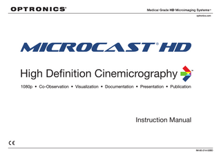 optronics.com  MICROCAST HD ® ®  High Definition Cinemicrography  ™  1080p • Co-Observation • Visualization • Documentation • Presentation • Publication  Instruction Manual  1  IM-60-214-02BD  