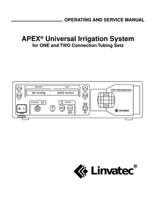 Linvatec  APEX® Universal Irrigation System  ®  Table of Contents  1.0  Page  INTRODUCTION 1.1  Intended Use ... 1  1.2  General Warnings... 1  1.3  Symbol Definitions ... 3  1.4  Receiving Inspection ... 3  1.5  Pump Features ... 4 1.5.1 One Connection ... 4 1.5.2 Two Connection ... 4  1.6  Usable Distention Media... 4  1.7  Controls and Indicators... 5 1.7.1 Front Panel ... 5 1.7.2 Rear Panel ... 7  1.8  Accessories ... 8 1.8.1 APEX Hand Held Remote Control Accessory (C7115) ... 8 1.8.2 Arthroscopy Irrigation Tubing Sets ... 9 1.8.2.1 Arthroscopy One Connection Irrigation Tubing Set (C7120) ... 9 1.8.2.2 Arthroscopy Two Connection Irrigation Tubing Set (C7122) ... 10 1.8.3 Recommended Pressure Ranges... 11 1.8.3.1 One Connection Tubing Set ... 11 1.8.3.2 Two Connection Tubing Set ... 11  i  