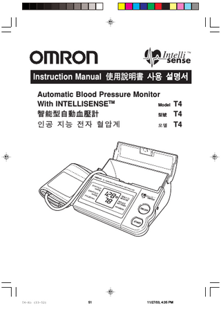 TABLE OF CONTENTS      Introduction ... 1 Know Your Unit... 2 Specifications ... 3 Quick Reference Guide ... 4 Battery Installation/Replacement ... 5 A Few Suggestions Before Blood Pressure Measurement ... 6 How To Apply The Arm Cuff ... 7, 8, 9 How To Take A Reading ... 10, 11, 12, 13 Error Indicators ... 14 Care And Maintenance ... 15 A Few Words About Blood Pressure ... 16, 17, 18, 19 Blood Pressure Log ... 46, 47, 48, 49  ! ... 2   ... 20   ! " # ... 21   ! " # $ ... 22   ! " # $ ... 23, 24, 25   ! ... 26, 27, 28, 29   ! " # ... 30   ... 31   ! ... 32  = KKKKKKKKKKKKKKKKKKKKKKKKKKKKKKKKKKKKKKKKKKKKKKKKKKKKKKKKKKKKKKKK 2   ! " KKKKKKKKKKKKKKKKKKKKKKKKKKKKKKKKKKKKKKKKKKKKKKKKKKKKKKKKKK 33   =  ! KKKKKKKKKKKKKKKKKKKKKKKKKKKKKKKKKKKKKKKKKKKKKKKKKKK 34   =  =  ! KKKKKKKKKKKKKKKKKKKKKKKKKKKKKKKKKKKKKKKKKK 35   !=  KKKKKKKKKKKKKKKKKKKKKKKKKKKKKKKKKKKKKKKKKKKKKK 36, 37, 38   =  =  KKKKKKKKKKKKKKKKKKKKKKKKKKKKKKKKKKKKK 39, 40, 41, 42   =  ! KKKKKKKKKKKKKKKKKKKKKKKKKKKKKKKKKKKKKKKKKKKKKKKKKKKKKK 43   =  =  KKKKKKKKKKKKKKKKKKKKKKKKKKKKKKKKKKKKKKKKKKKKKKKKKK 44   KKKKKKKKKKKKKKKKKKKKKKKKKKKKKKKKKKKKKKKKKKKKKKKKKKKKKKKKKKKKKKK 45  T4-Ko (33-52)  50  11/27/03, 4:35 PM  