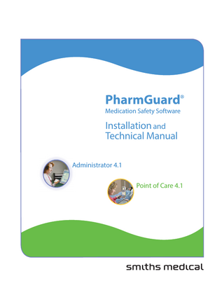 Table of Contents Technical Assistance ...2 Warnings ...4 Important Notes ...5 About PharmGuard® Software ...6 About PharmGuard® Administrator Software ...6 About PharmGuard® Point of Care Software ...7 Installation Overview ...8 System Requirements ...9 About the PharmGuard® Software Installation ... 10 Upgrading from previous versions of CADD™-Solis Medication Safety Software... 10 About the PharmGuard® Software Database ...11 Installing the Database onto a Server ...11 Installing PharmGuard® Administrator ...13 Installing PharmGuard® Point of Care ...15 Standard Installation Method ...15 Alternate Installation Method ... 16 Initial System Setup ... 20 Setting database connection in PharmGuard® Administrator ... 20 Logging into PharmGuard® Administrator with the default “admin” user account... 21 Transferring data from a previous version of the CADD™-Solis Database... 22 Setting a Library Connection in PharmGuard® Point of Care... 23 Connecting to a Pump ... 24 Viewing PDF Reports with Adobe® Reader® ... 25 Using PharmGuard® Software ... 26 Ensuring Availability of your PharmGuard® Software Database ... 27 Uninstalling PharmGuard® Software ... 28 Removing Microsoft® SQL Server® 2008 Express Edition or the PharmGuard® Software Database ... 28  3  