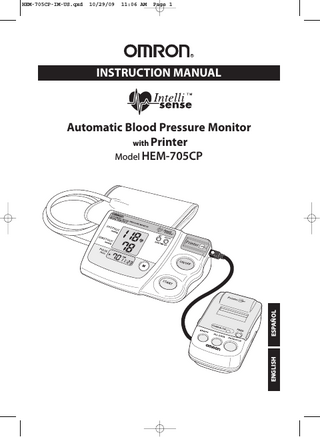 HEM-705CP-IM-US.qxd  10/29/09  11:06 AM  Page 1  R  INSTRUCTION MANUAL  ENGLISH  ESPAÑOL  Automatic Blood Pressure Monitor with Printer Model HEM-705CP  