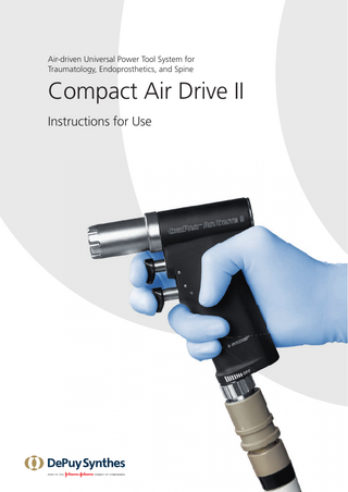 Air-driven Universal Power Tool System for Traumatology, Endoprosthetics, and Spine  Compact Air Drive II Instructions for Use  