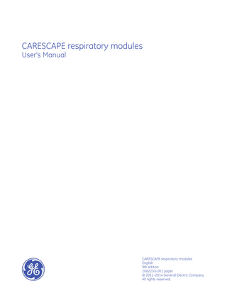 CARESCAPE respiratory modules User's Manual  CARESCAPE respiratory modules English 9th edition 2082250-001 paper © 2011-2014 General Electric Company. All rights reserved.  