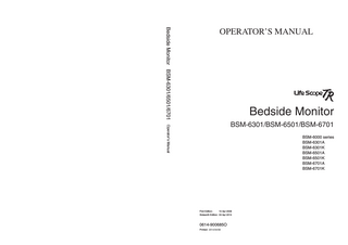 Bedside Monitor BSM-6301/6501/6701  OPERATOR’S MANUAL  Bedside Monitor  Operator’s Manual  BSM-6301/BSM-6501/BSM-6701 BSM-6000 series BSM-6301A BSM-6301K BSM-6501A BSM-6501K BSM-6701A BSM-6701K  First Edition: 10 Apr 2008 Sixteenth Edition: 03 Apr 2014  0614-900685O Printed: 2014/04/08  