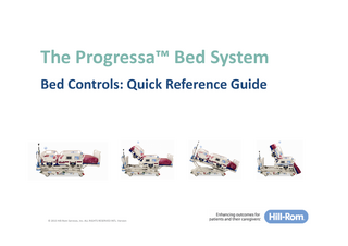 The Progressa™ Bed System Bed Controls: Quick Reference Guide  © 2013 Hill-Rom Services, Inc. ALL RIGHTS RESERVED INTL. Version  