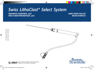 Swiss LithoClast® Select System DIRECTIONS FOR USE MODE D’EMPLOI  © Copyright EMS SA FB-412/US ed. 2015/06 (part of BSC ref. 840-302)  PNEUMATIC HANDPIECE pn3 PIECE A MAIN PNEUMATIQUE pn3  Caution! Federal (USA) law restricts this device to sale by or on the order of a physician  FB-412_US ed 2008-04 User man pn3 BSC.indd 1  6/3/2015 2:35:27 PM  