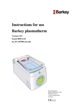 Instructions for use Barkey plasmatherm Version 1 EN Issued 2009-12-22 for SN 1107500 onwards  Manufactured by: Barkey GmbH & Co. KG Gewerbestrasse 8 33818 Leopoldshoehe Germany  