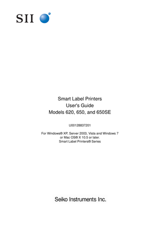 Smart Label Printers User's Guide Models 620, 650, and 650SE U00128837201 For Windows® XP, Server 2003, Vista and Windows 7 or Mac OS® X 10.5 or later. Smart Label Printers® Series  