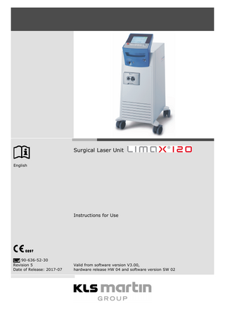 Front Cover  Surgical Laser Unit English  Instructions for Use  90-636-52-30 Revision 5 Date of Release: 2017-07  Valid from software version V3.00, hardware release HW 04 and software version SW 02  