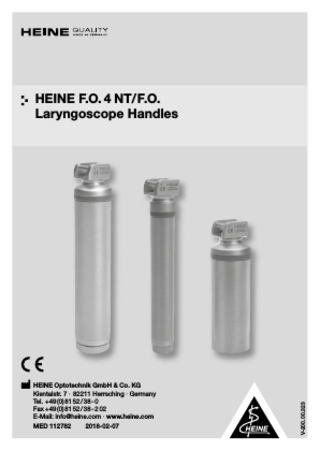 HEINE Optotechnik GmbH & Co. KG Kientalstr. 7 · 82211 Herrsching · Germany Tel. +49 (0) 81 52 / 38 - 0 Fax +49 (0) 81 52 / 38 - 2 02 E-Mail: info@heine.com · www.heine.com MED 112782 2018-02-07  V-200.00.323  HEINE F.O. 4 NT/F.O. Laryngoscope Handles  