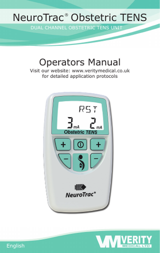 ® ®NeuroTrac Obstetric TENS Operation Manual  NeuroTrac Obstetric TENS DUAL CHANNEL OBSTETRIC TENS UNIT  Operators Manual  Visit our website: www.veritymedical.co.uk for detailed application protocols  English  1  