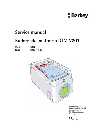 Table of Contents  Service manual Barkey plasmatherm DTM V201  Table of Contents 1 1.1 1.2 1.3 1.4  Introduction ... 1 Important things to observe... 1 Pictograms, signal words and symbols ... 1 Target readership ... 2 Copyright ... 2  2 2.1 2.2  Safety advice ... 3 Safety advice for carrying out service work... 3 Safety information on environmental influences ... 4  3 3.1 3.2 3.3  Controls and displays ... 5 Operating panel ... 5 Unlocking / locking the cover ... 7 Symbols on labels ... 8  4 4.1 4.2 4.3 4.3.1 4.3.2 4.3.3 4.3.4 4.3.5 4.4 4.4.1 4.4.2 4.4.3 4.4.4 4.4.5 4.5 4.5.1 4.5.2 4.5.3 4.6 4.7 4.8  Using the service menu ... 10 Starting the service menu ...10 Structure of the service menu...11 Menu options in the “Parameters” submenu: ...12 Setting the setpoint temperature for the “PLASMA” program...13 Setting the system clock ...14 Setting interface 1 / scanner ...16 Setting interface 2 / printer / EDP ...18 Setting the temperature display °C or °F ...20 Setting the parameters in the “USER program” ...21 Setting the setpoint temperature for the “USER program” ...22 Setting the program duration for the “USER program” ...23 Setting the thawing-out phase in the “USER program”...24 Setting the undulation movement time in the “USER program” ...25 Setting the undulation movement cycle in the “USER program”...26 “TSI” menu option...27 Temperature check ...28 Fill level check ...33 Calibrating ...36 Resetting the parameters to the factory settings...41 Error list ...42 Display test ...44  5 5.1 5.2 5.3 5.4 5.5 5.6 5.7 5.8 5.9 5.10  Technical safety inspection (TSI)... 45 Visual inspection ...46 Maintenance ...46 Temperature check ...46 Fill level check ...47 Water change ...48 Measurements as per EN 62353 (VDE 0751-1) ...48 Function test ...49 Moisture sensors ...49 Cover limit switch ...49 Comments ...50  Service manual Barkey plasmatherm DTM V201 V3 EN, pl-201-SV-0000-02; 2013-11-13 Barkey GmbH & Co. KG - Gewerbestrasse 8 - D-33818 Leopoldshoehe - Switchboard: +49 (5202) 9801-0 Customer service: +49 (5202) 9801-30 - Fax: +49 (5202) 9801-99 - e-mail: info@barkey.de  