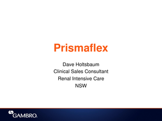 Prismaflex Dave Holtsbaum Clinical Sales Consultant Renal Intensive Care NSW  