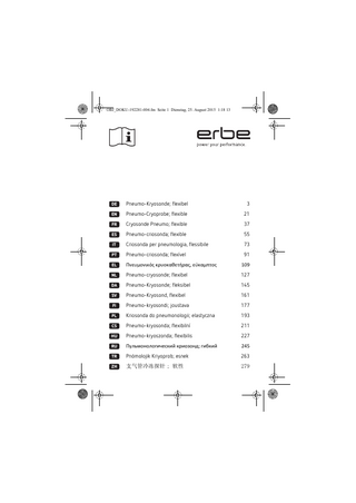 OBJ_DOKU-192281-004.fm Seite 22 Dienstag, 25. August 2015 1:18 13  Table of Contents 1 2 3 4 5  6  IMPORTANT!... 23 Intended Use... 23 Normal Use... 23 Safety instructions... 23 Product overview... 25 How to use... 26 5.1 Check the product... 26 5.2 Connect up the product... 26 5.3 Selecting effect and timer settings... 27 5.4 Checking function and seal... 27 5.5 Using the product... 27 5.6 Disconnect the product from the unit... 30 5.7 Precleaning the product in the procedure room... 30 Cleaning, disinfection, sterilization... 30 6.1 Safety instructions... 30 6.2 Reprocessing limitation... 31 6.3 Recommended equipment / substances... 31 6.4 Recommended methods... 32 6.5 Required Aids... 32 6.6 Precleaning... 32 6.7 Manual cleaning and disinfection... 33 6.8 Place the flexible cryoprobe in the wash and sterilization holder... 34 6.9 Cleaning and disinfection by machine... 34 6.10 Check... 35 6.11 Packaging... 35 6.12 Sterilization... 36  22  
