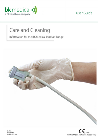 User Guide  Care and Cleaning Information for the BK Medical Product Range  English BB1564-BD Issued 2022 - 06  For healthcare professional users only  