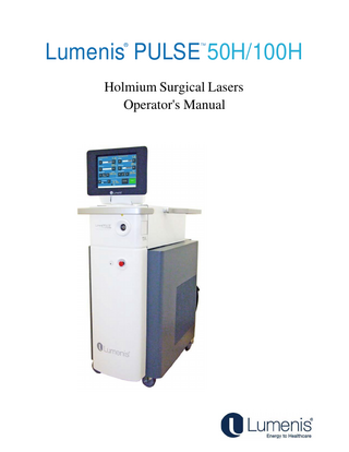 Lumenis® PulseTM 50H / 100H Laser Systems  Table of Contents  Table of Contents Table of Contents ... 3 Chapter 1: Introduction ... 7 Reference to the Lumenis Pulse Systems ... 8 Manual Conventions ... 8 System Description and Main Features ... 9 Laser System Console ... 10 Touch-Screen Control Panel ... 10 User Interface Language... 10 Footswitch ... 10 Optical Fibers ... 11 Component Checklist ... 11 Chapter 2: Theory of Operation ... 12 Laser Power Parameters ...12 Chapter 3: Safety ... 14 Introduction ... 14 Optical Hazards ...14 Laser Safety Eyewear ... 14 Additional Ocular Protection ... 15 Electrical Hazards... 16 Fire Hazards ... 16 Additional Safety Considerations ... 16 Protecting Non-Target Tissues ... 17 Laser Emission Indicators ... 18 Warning, Certification and Identification Labels... 18 Explanation of the symbols used in the labels... 19 Chapter 4: Clinical Guide ... 22 Indications for Use ... 24 Contraindications ... 24  