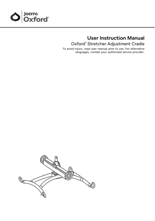 User Instruction Manual Oxford Stretcher Adjustment Cradle ®  To avoid injury, read user manual prior to use. For alternative languages, contact your authorised service provider.  