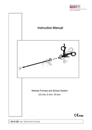 Instruction Manual  Modular Forceps and Scissor System 3,5 mm, 5 mm, 10 mm.  GA-S 026 / en / 2014-10 V2.0 / PK18-9297  