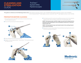 CLEANING AND STERILIZATION GUIDE  TruClear™ System Elite Hysteroscopes  This guide is in reference to the following products only: Elite Hysteroscope Mini, product code 72204878, Elite Hysteroscope Plus, product code 72204879 Smith & Nephew/Wolf™* light adaptor, product code 4347, Storz™* light adaptor, product code 7207900  PREPARATION BEFORE CLEANING 1. The working channel insert (B) must be disconnected and removed from the hysteroscope (A).  5. The retaining cap (H) must be removed.Remove excess soil on the operative hysteroscope, seal cap, sheath, and obturator with disposable wipes. NOTE: The hysteroscope seal (G) is single-use and must be disposed of as biohazard waste following use. Do not attempt to reprocess or reuse the hysteroscope seal.  2. Disconnect by pressing the release button (C).  NOTE: The blue hysteroscope seal should remain in the working channel of the scope at all times.  2  6. Stopcocks must be disassembled. Disassemble by loosening thumb nuts (J) and removing stopcock plugs (I).  I  H 3  5  6  3. Slowly withdraw the working channel insert. 4. Adapters, Smith & Nephew/Wolf™* (E) and Storz™* (F) must be removed from light post (D).  G J  4 D  E F  