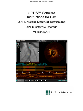 State: Released Date: 2017.01.18 17:45 GMT  OPTIS™ Software Instructions for Use OPTIS Metallic Stent Optimization and OPTIS Software Upgrade Version E.4.1  
