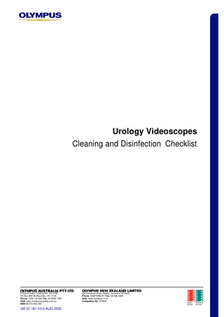 Urology Videoscopes Cleaning and Disinfection Checklist  3 Acacia Place, Notting Hill. VIC 3168 PO Box 985 Mt Waverley. VIC 3149 Phone: 1300 132 992 Fax: 03 9543 1350 Web: www.olympusaustralia.com.au ABN 90 078 493 295  QR 07.181 V3.0 AUG 2020  28 Corinthian Drive. Albany, Auckland NZ 0632 Phone: 0508 6596787 Fax: 09 836 3386 Web: www.olympus.co.nz Companies No: 910603  